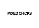 [MIX] MIXED CHICKS